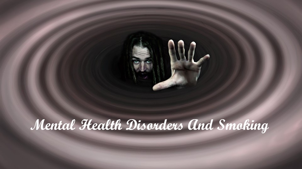 MENTAL HEALTH DISORDERS AND SMOKING